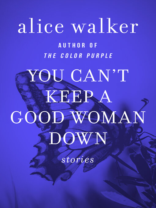 Title details for You Can't Keep a Good Woman Down by Alice Walker - Wait list